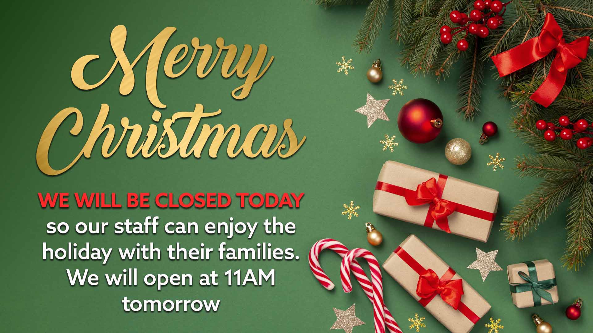 We will be Closed on Christmas Day