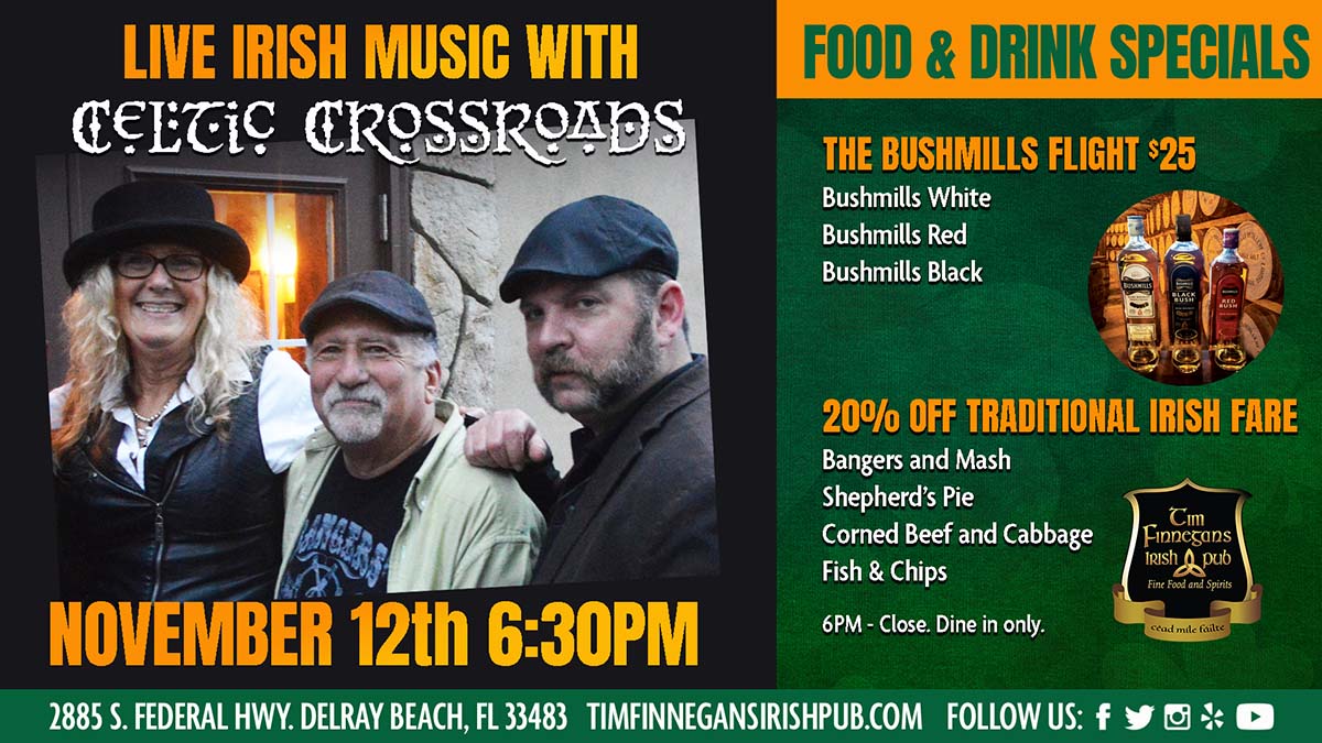 Live Music with Celtic Crossroads - 20% off Traditional Irish Dishes - Bushmills Irish Whiskey Flight $25 - 6PM - Close. Dine in only