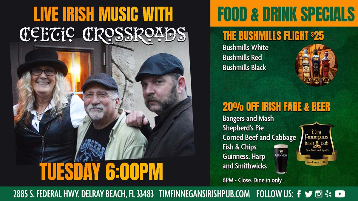 Live Music with Celtic Crossroads - 20% off Traditional Irish Dishes - Bushmills Irish Whiskey Flight $25 - 6PM - Close. Dine in only