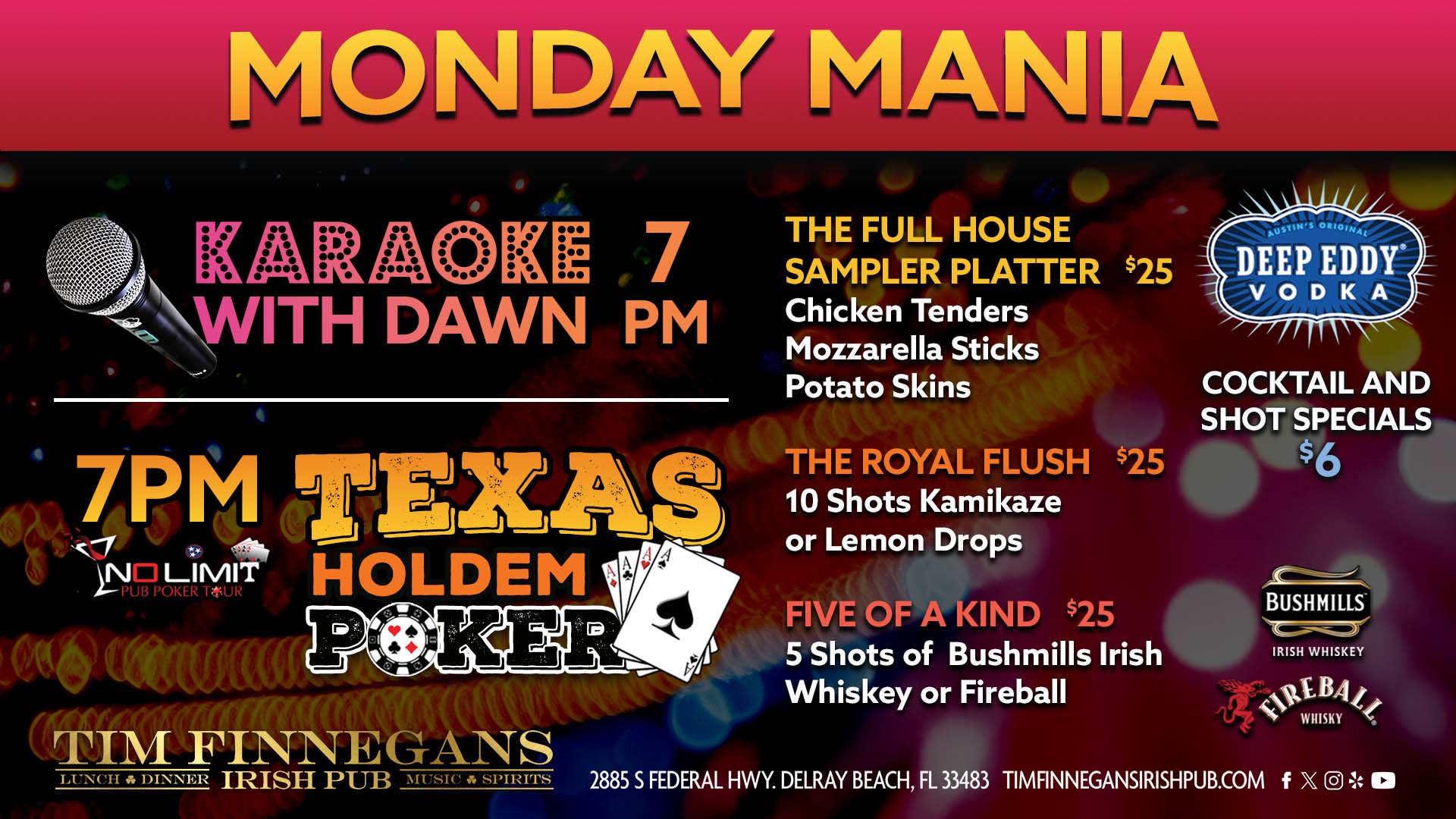 MONDAY MANIA! Karaoke with Dawn at 6PM. Test your skills at Texas Holdem at 7PM. $6 Deep Eddy Vodka cocktails & shots. Appetizer platter & drink specials